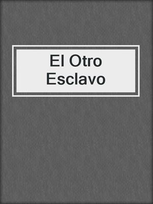 cover image of El Otro Esclavo