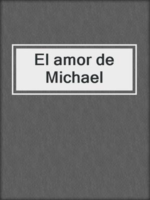cover image of El amor de Michael