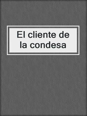 cover image of El cliente de la condesa