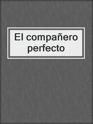 cover image of El compañero perfecto