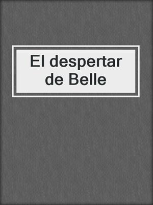 cover image of El despertar de Belle