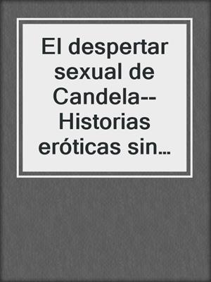 cover image of El despertar sexual de Candela--Historias eróticas sin censura