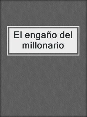 cover image of El engaño del millonario