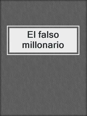 cover image of El falso millonario