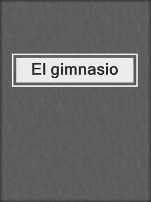 cover image of El gimnasio