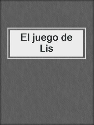 cover image of El juego de Lis