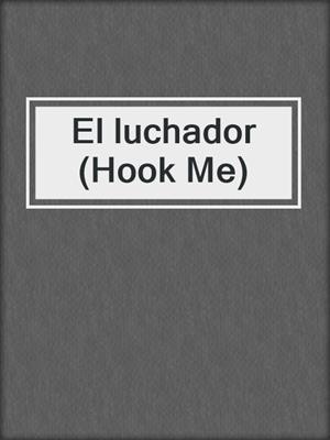 cover image of El luchador (Hook Me)