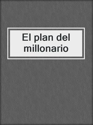 El plan del millonario