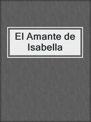 cover image of El Amante de Isabella
