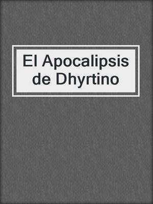 cover image of El Apocalipsis de Dhyrtino