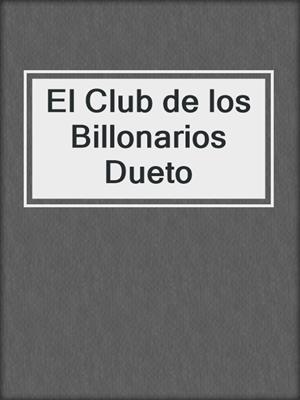cover image of El Club de los Billonarios Dueto
