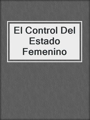 cover image of El Control Del Estado Femenino