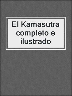 El Kamasutra completo e ilustrado