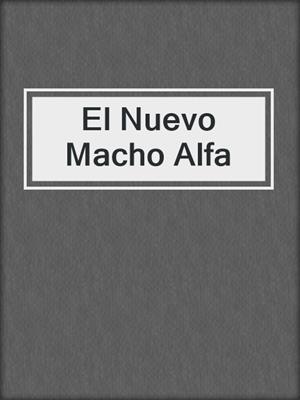 cover image of El Nuevo Macho Alfa