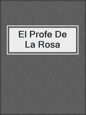 cover image of El Profe De La Rosa