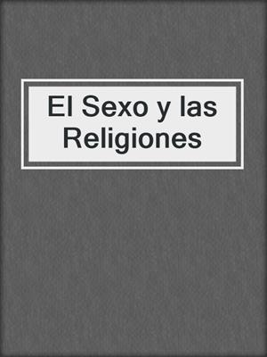 cover image of El Sexo y las Religiones