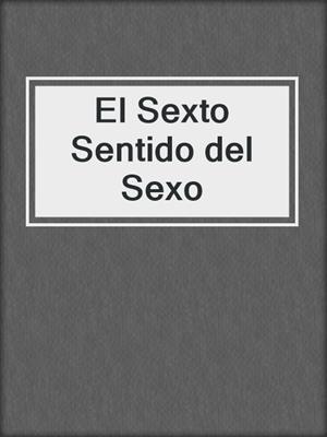 El Sexto Sentido del Sexo