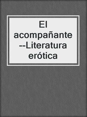 cover image of El acompañante--Literatura erótica