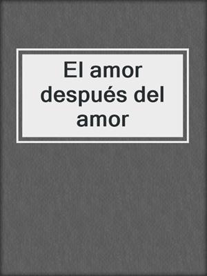 cover image of El amor después del amor