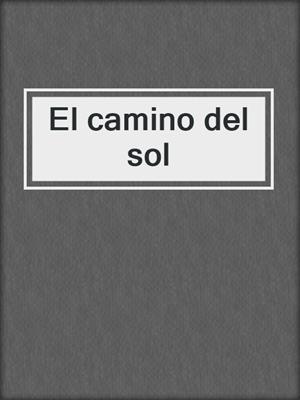 cover image of El camino del sol