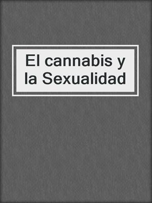 cover image of El cannabis y la Sexualidad