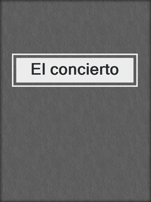 cover image of El concierto