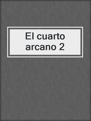 El cuarto arcano 2