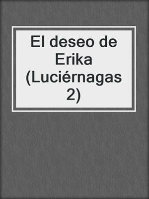 cover image of El deseo de Erika (Luciérnagas 2)