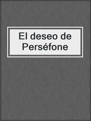 cover image of El deseo de Perséfone