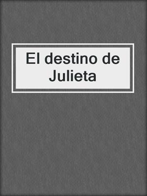 cover image of El destino de Julieta