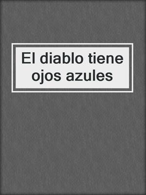 cover image of El diablo tiene ojos azules