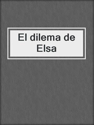 cover image of El dilema de Elsa