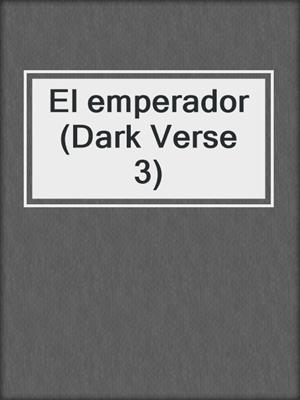 cover image of El emperador (Dark Verse 3)