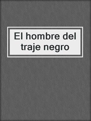 cover image of El hombre del traje negro