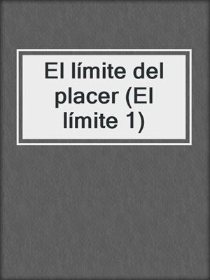 cover image of El límite del placer (El límite 1)