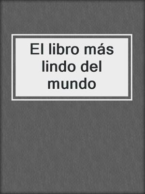cover image of El libro más lindo del mundo
