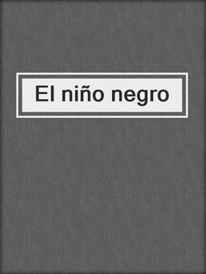 cover image of El niño negro
