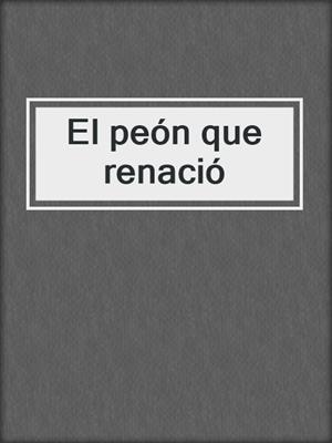 cover image of El peón que renació