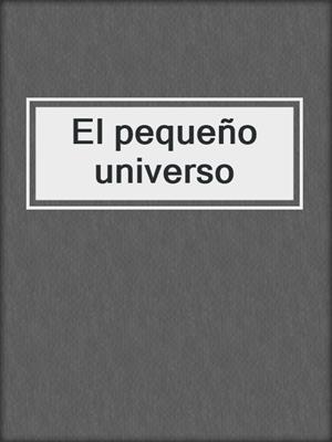 El pequeño universo