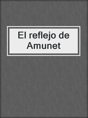 cover image of El reflejo de Amunet