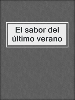 cover image of El sabor del último verano