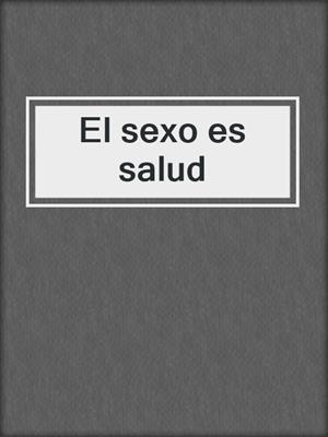 cover image of El sexo es salud