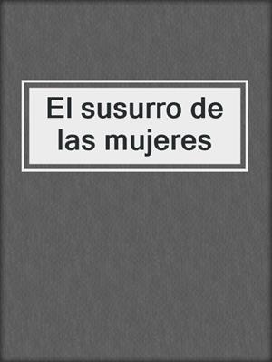 cover image of El susurro de las mujeres