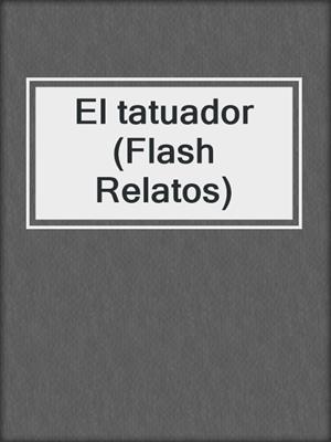 cover image of El tatuador (Flash Relatos)