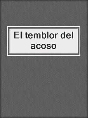 cover image of El temblor del acoso