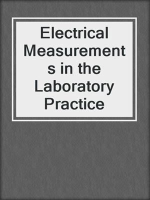 Electrical Measurements in the Laboratory Practice