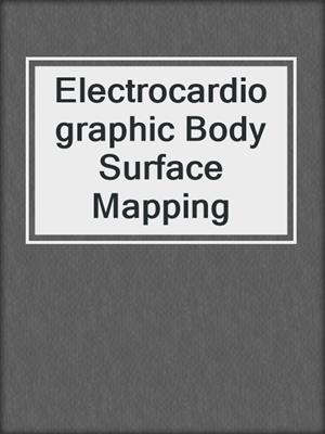 Electrocardiographic Body Surface Mapping