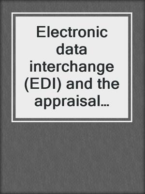 Electronic data interchange (EDI) and the appraisal office