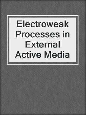 Electroweak Processes in External Active Media
