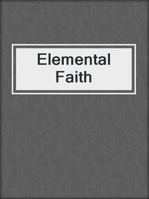 cover image of Elemental Faith